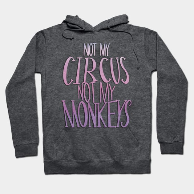 still not my circus Hoodie by Aymzie94